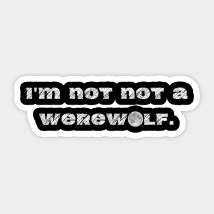 Not Not A Werewolf Sticker